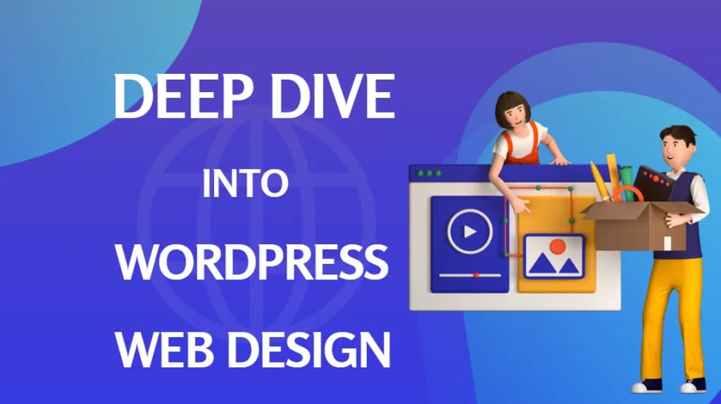 Deep Dive into WordPress Web Design